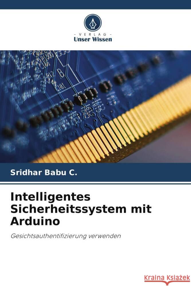 Intelligentes Sicherheitssystem mit Arduino C., Sridhar Babu 9786206306566 Verlag Unser Wissen - książka