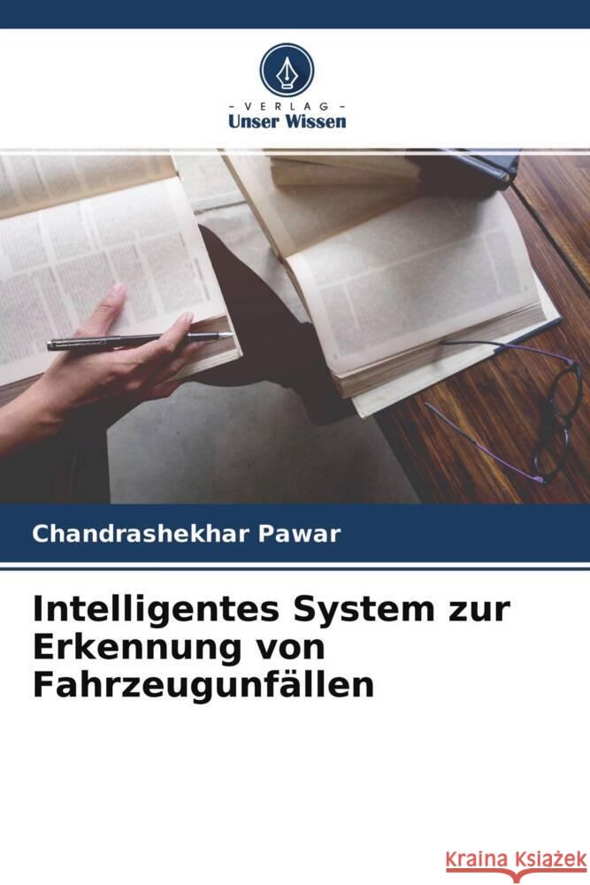 Intelligentes System zur Erkennung von Fahrzeugunfällen Pawar, Chandrashekhar 9786204259093 Verlag Unser Wissen - książka