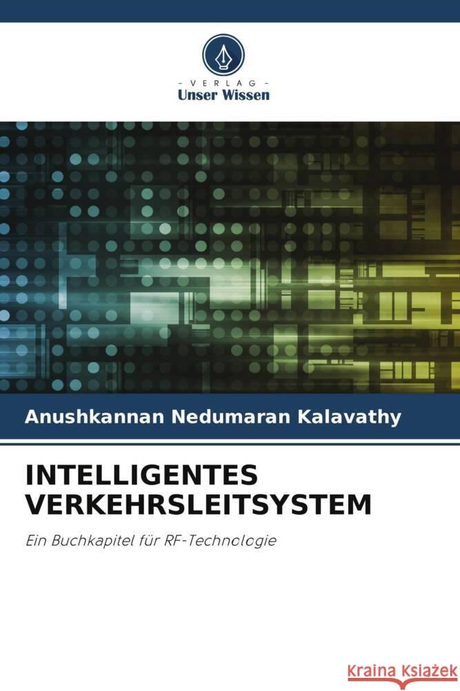 INTELLIGENTES VERKEHRSLEITSYSTEM Nedumaran Kalavathy, Anushkannan 9786204811147 Verlag Unser Wissen - książka