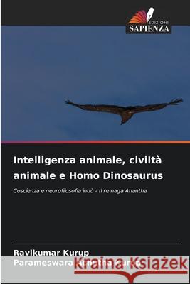 Intelligenza animale, civiltà animale e Homo Dinosaurus Kurup, Ravikumar, Achutha Kurup, Parameswara 9786203892857 Edizioni Sapienza - książka
