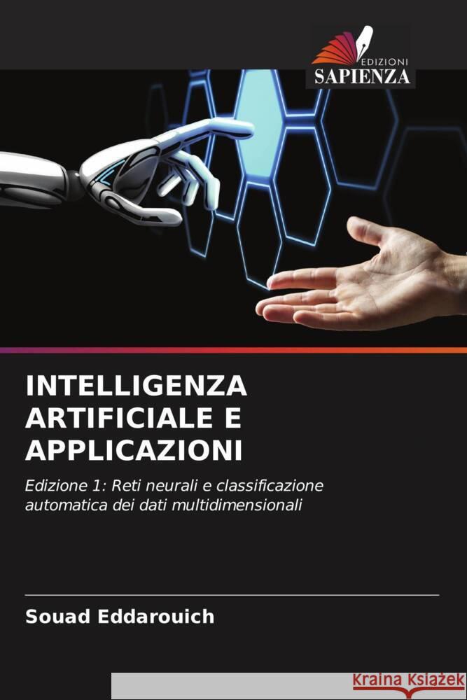 INTELLIGENZA ARTIFICIALE E APPLICAZIONI Eddarouich, Souad 9786204624969 Edizioni Sapienza - książka