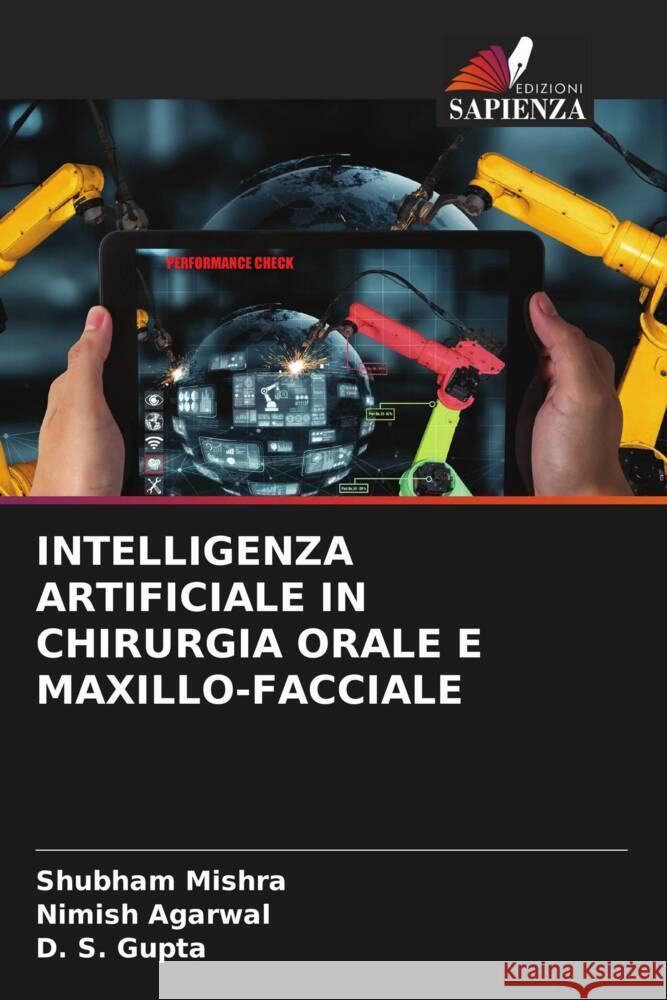 INTELLIGENZA ARTIFICIALE IN CHIRURGIA ORALE E MAXILLO-FACCIALE Mishra, Shubham, Agarwal, Nimish, Gupta, D. S. 9786208619725 Edizioni Sapienza - książka