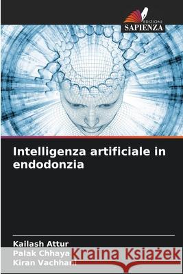 Intelligenza artificiale in endodonzia Attur, Kailash, CHHAYA, PALAK, Vachhani, Kiran 9783330976054 Edizioni Sapienza - książka