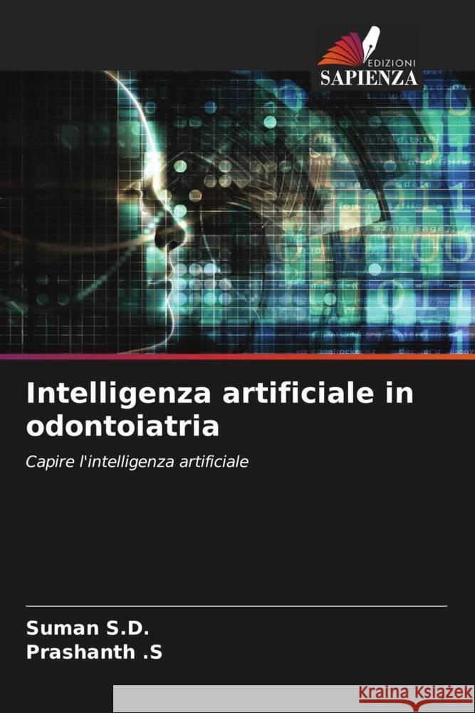 Intelligenza artificiale in odontoiatria S.D., Suman, .S, Prashanth 9786206345213 Edizioni Sapienza - książka