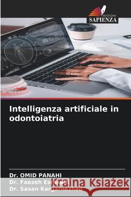 Intelligenza artificiale in odontoiatria Omid Panahi Faezeh Esmaeili Sasan Kargarnezhad 9786207622788 Edizioni Sapienza - książka
