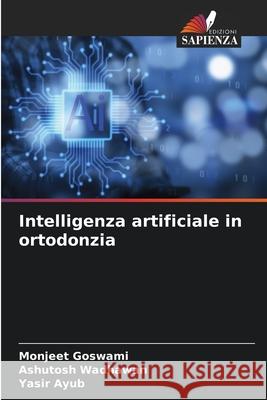 Intelligenza artificiale in ortodonzia Goswami, Monjeet, Wadhawan, Ashutosh, Ayub, Yasir 9786202457705 Edizioni Sapienza - książka