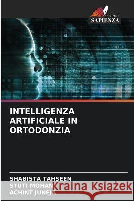 Intelligenza Artificiale in Ortodonzia Shabista Tahseen Stuti Mohan Achint Juneja 9786205597897 Edizioni Sapienza - książka