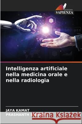 Intelligenza artificiale nella medicina orale e nella radiologia KAMAT, JAYA, Shenoy, Prashanth 9786206834489 Edizioni Sapienza - książka