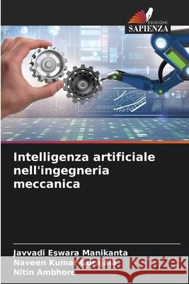 Intelligenza artificiale nell'ingegneria meccanica Javvadi Eswara Manikanta Naveen Kumar Gurajala Nitin Ambhore 9786207578078 Edizioni Sapienza - książka