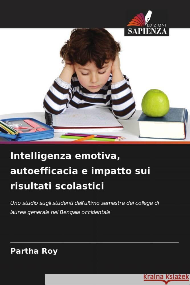 Intelligenza emotiva, autoefficacia e impatto sui risultati scolastici Roy, Partha 9786206519942 Edizioni Sapienza - książka