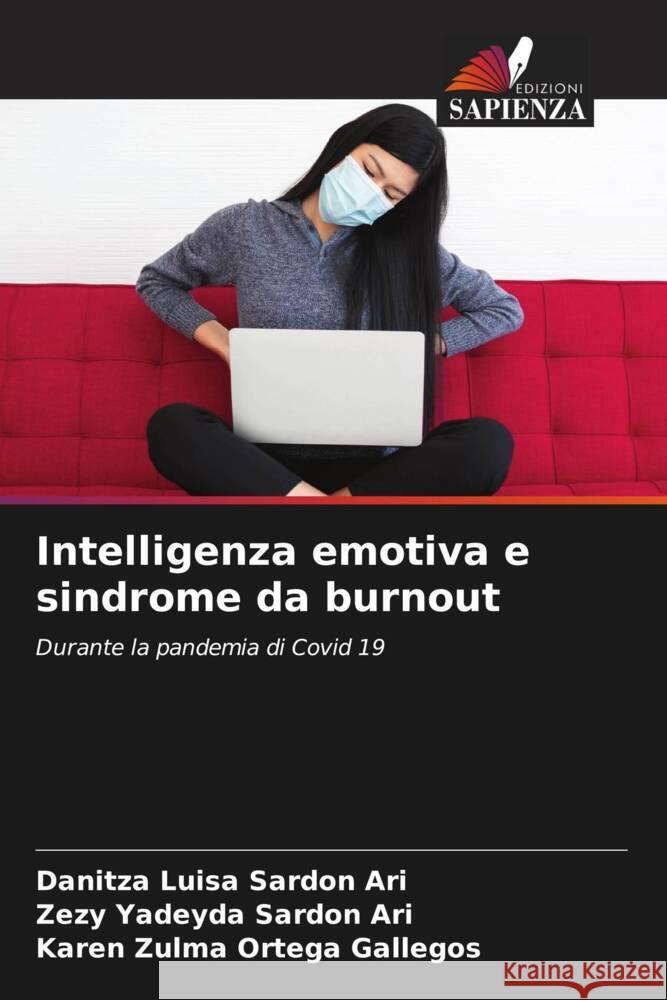 Intelligenza emotiva e sindrome da burnout Sardon Ari, Danitza Luisa, Sardon Ari, Zezy Yadeyda, Ortega Gallegos, Karen Zulma 9786204686165 Edizioni Sapienza - książka