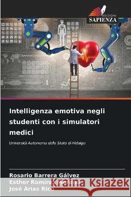 Intelligenza emotiva negli studenti con i simulatori medici Rosario Barrera Galvez Esther Ramirez Moreno Jose Arias Rico 9786205940945 Edizioni Sapienza - książka