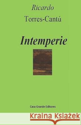 Intemperie Ricardo Torres-Cantú 9798362977177 Independently Published - książka