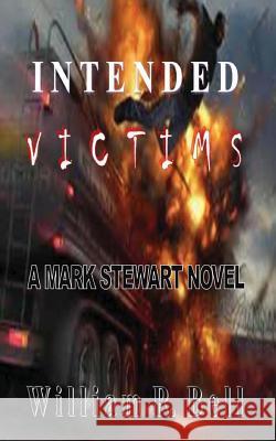 Intended Victims: A Mark Stewart Novel William R. Bell 9781475261523 Createspace - książka