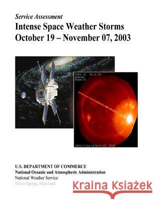 Intense Space Weather Storms October 19 - November 07, 2003 U. S. Department of Commerce             National Oceanic and Atmospheric Adminis Oceanic and Atmospheric Research 9781545400746 Createspace Independent Publishing Platform - książka