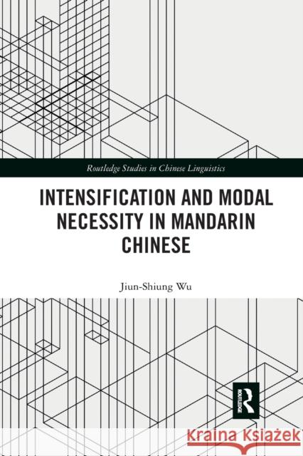 Intensification and Modal Necessity in Mandarin Chinese Jiun-Shiung Wu 9780367596781 Routledge - książka