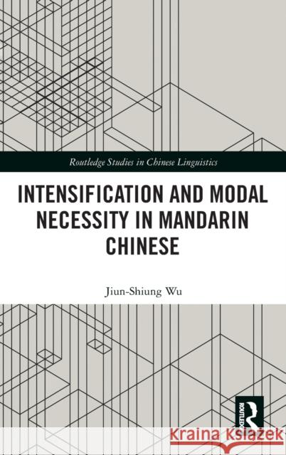 Intensification and Modal Necessity in Mandarin Chinese Jiun-Shiung Wu 9781138065192 Routledge - książka