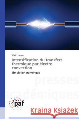 Intensification du transfert thermique par électro-convection : Simulation numérique Hassen Walid 9783841631442 Presses Academiques Francophones - książka