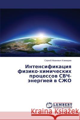 Intensifikatsiya fiziko-khimicheskikh protsessov SVCh-energiey v SZhO Klimarev Sergey Ivanovich 9783659622922 LAP Lambert Academic Publishing - książka