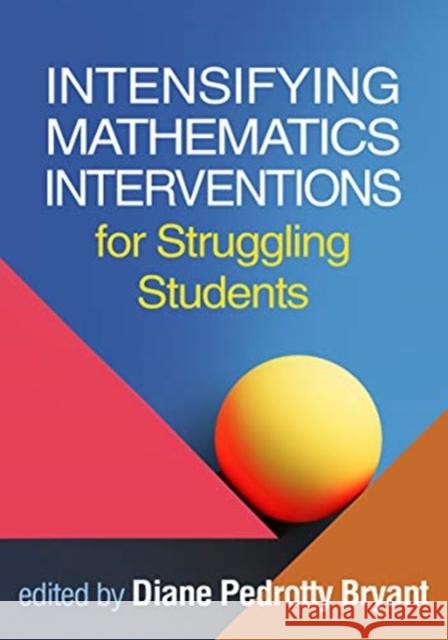 Intensifying Mathematics Interventions for Struggling Students Diane Pedrotty Bryant 9781462546190 Guilford Publications - książka