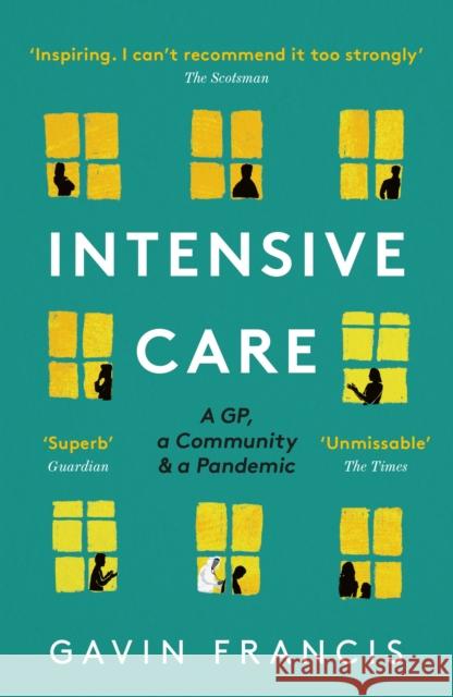 Intensive Care: A GP, a Community & a Pandemic Gavin Francis 9781788167338 Profile Books Ltd - książka