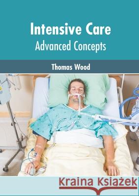 Intensive Care: Advanced Concepts Thomas Wood 9781639873258 Murphy & Moore Publishing - książka