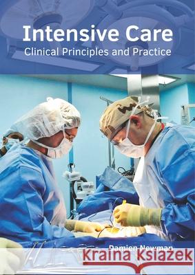 Intensive Care: Clinical Principles and Practice Damien Newman 9781632415929 Hayle Medical - książka
