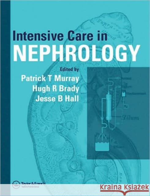 Intensive Care in Nephrology Patrick T. Murray Hugh R. Brady Jesse B. Hall 9781841842189 Taylor & Francis Group - książka