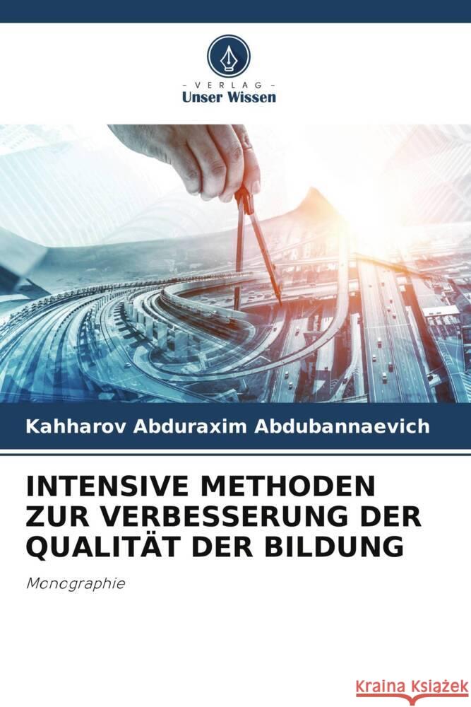 INTENSIVE METHODEN ZUR VERBESSERUNG DER QUALITÄT DER BILDUNG Abduraxim Abdubannaevich, Kahharov 9786204796123 Verlag Unser Wissen - książka