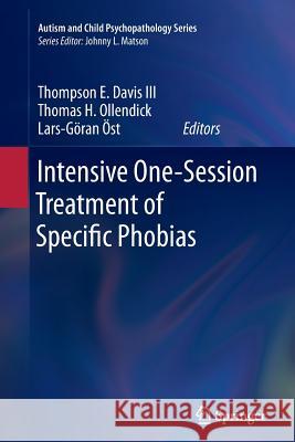 Intensive One-Session Treatment of Specific Phobias Thompson E. Davi Thomas H. Ollendick Lars-Goran Ost 9781489985910 Springer - książka