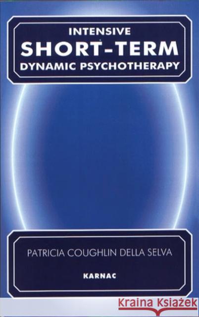 Intensive Short-Term Dynamic Psychotherapy : Theory and Technique Patricia Coughlin Dell David Malan 9781855753020 Taylor & Francis Ltd - książka