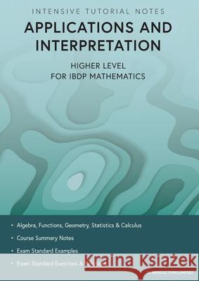 Intensive Tutorial Notes - Applications and Interpretation Higher Level for IBDP Mathematics Stephen Lee 9789887545378 Se Production Limited - książka