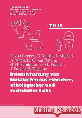 Intensivhaltung Von Nutztieren Aus Ethischer, Ethologischer Und Rechtlicher Sicht Fölsch 9783764317461 Springer - książka