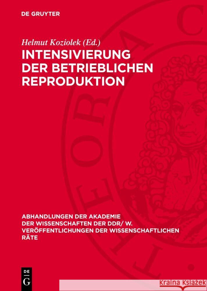Intensivierung der betrieblichen Reproduktion: Theoretische und praktische Probleme der sozialistischen Kombinate und Betriebe bei der Intensivierung des Reproduktionsprozesses und der umfassenden Ers Helmut Koziolek 9783112758984 De Gruyter (JL) - książka