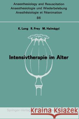 Intensivtherapie Im Alter: Bericht Über Das Symposion Über Anaesthesie Und Intensivtherapie Im Alter Am 6. Und 7. Oktober in Mainz Lang, K. 9783540070498 Not Avail - książka