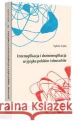 Intensyfikacja i dezintensyfikacja w języku... Sylwia Sojda 9788322642252 Uniwersytet Śląski - książka