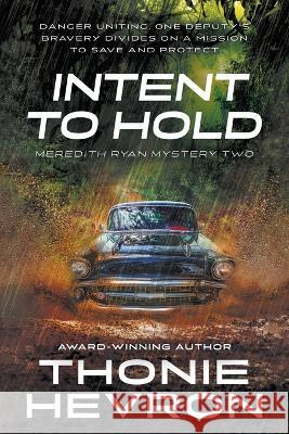 Intent to Hold: A Women\'s Mystery Thriller Thonie Hevron 9781685492618 Rough Edges Press - książka