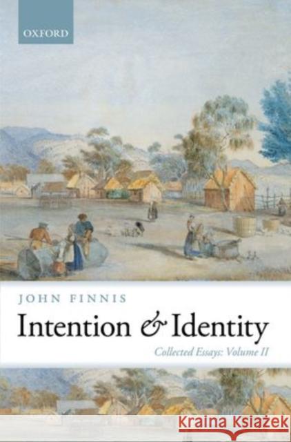 Intention and Identity: Collected Essays Volume II Finnis, John 9780199580064 Oxford University Press, USA - książka