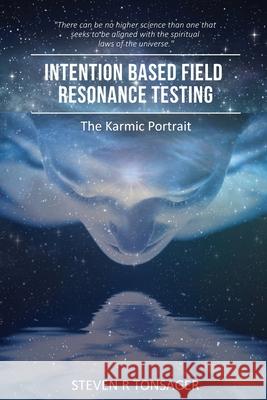 Intention Based Field Resonance Testing: The Karmic Portrait Steven R. Tonsager 9781955541305 Fuzionpress - książka