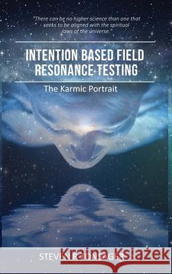 Intention Based Field Resonance Testing: The Karmic Portrait Steven R. Tonsager 9781955541329 Fuzionpress - książka