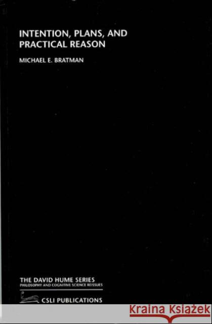 Intention, Plans and Practical Reason Michael Bratman 9781575861920 Center for the Study of Language and Informat - książka