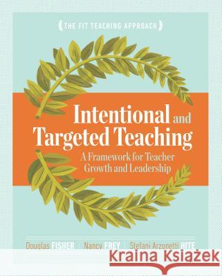 Intentional and Targeted Teaching: A Framework for Teacher Growth and Leadership Douglas Fisher Nancy Frey Stefani Arzonett 9781416621119 ASCD - książka