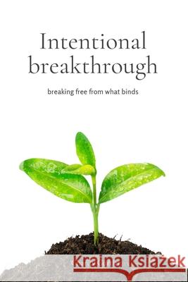 Intentional Breakthrough: Breaking Free From What Binds Us Charity Gurtler 9798340055118 Independently Published - książka