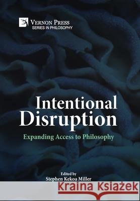 Intentional Disruption: Expanding Access to Philosophy Stephen Kekoa Miller 9781648891915 Vernon Press - książka