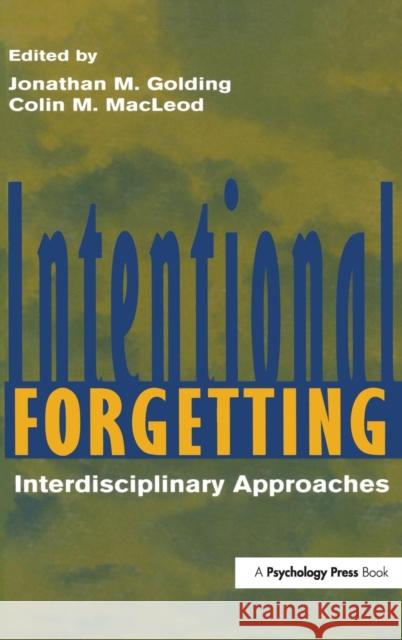 Intentional Forgetting: Interdisciplinary Approaches Golding, Jonathan M. 9780805822113 Lawrence Erlbaum Associates - książka