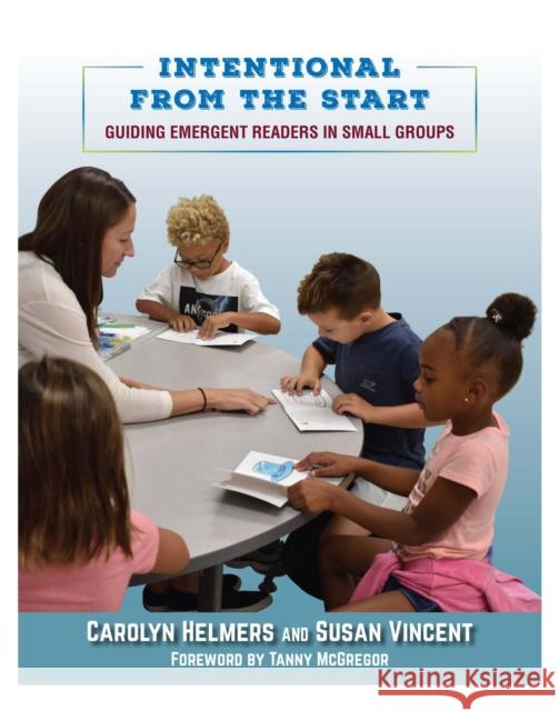 Intentional from the Start: Guiding Emergent Readers in Small Groups Carolyn Helmers Susan Vincent 9781625311948 Stenhouse Publishers - książka