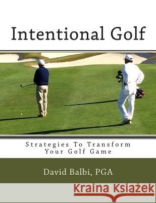 Intentional Golf: Strategies To Transform Your Golf Game Sebastian, Nick 9781493709991 Createspace - książka