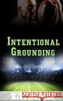 Intentional Grounding K. T. Bishop 9781517090494 Createspace - książka