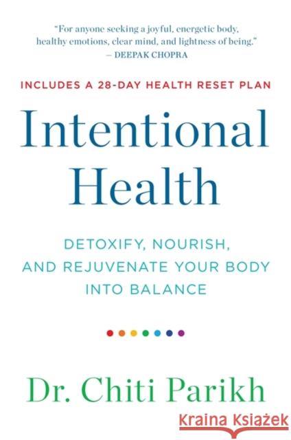 Intentional Health: Detoxify, Nourish and Rejuvenate Your Body into Balance Dr. Chiti Parikh 9781837820955 Hay House UK Ltd - książka
