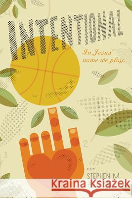 Intentional: In Jesus' Name We Play Holt, Stephen M., Sr. 9781490820293 WestBow Press - książka